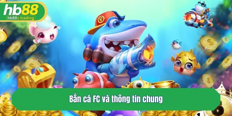 Bắn cá FC và thông tin chung