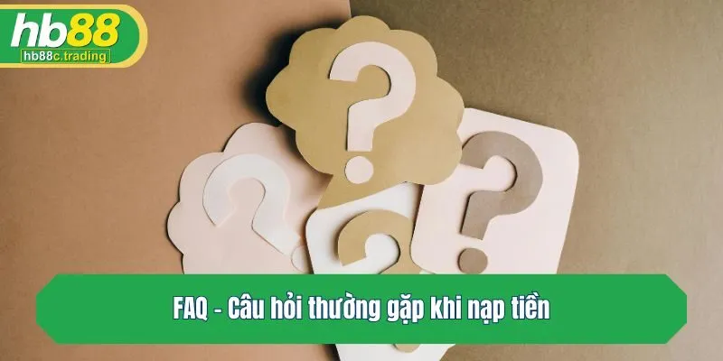 FAQ - Câu hỏi thường gặp