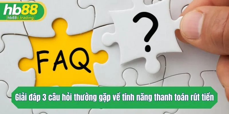 Giải đáp 3 câu hỏi thường gặp về tính năng thanh toán