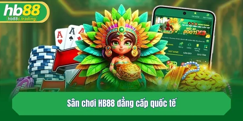 Sân chơi HB88 đẳng cấp quốc tế