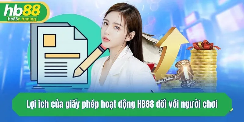Lợi ích của giấy phép hoạt động HB88 đối với người chơi