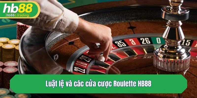 Luật lệ và các cửa cược Roulette HB88