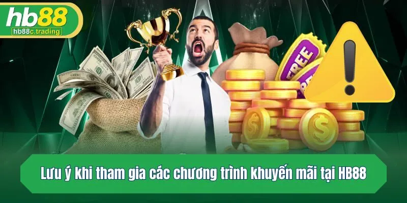 Lưu ý khi tham gia các chương trình ưu đãi tại HB88