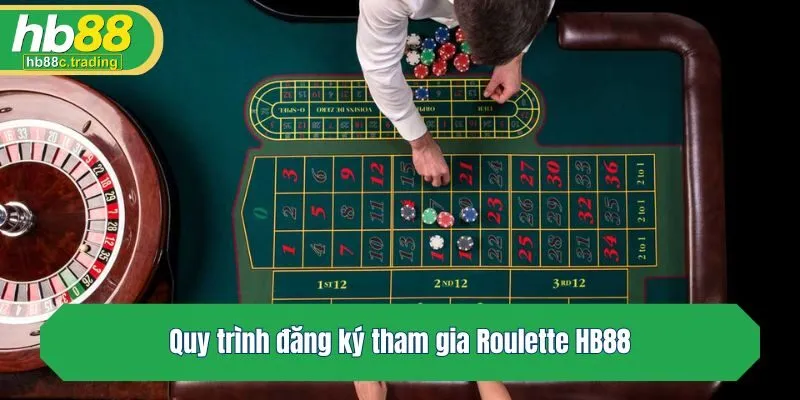 Quy trình đăng ký tham gia Roulette HB88
