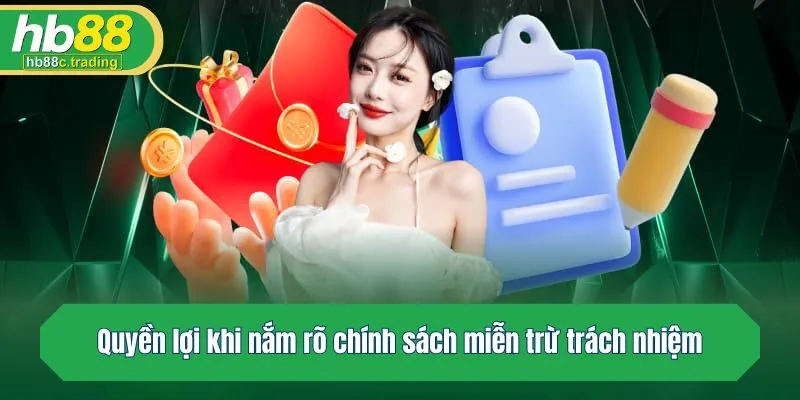 Quyền lợi khi nắm rõ chính sách miễn trừ trách nhiệm
