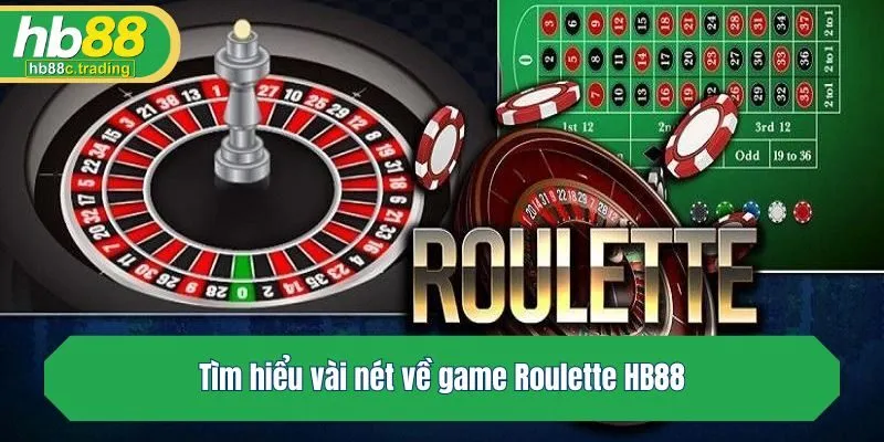 Tìm hiểu vài nét về game Roulette HB88