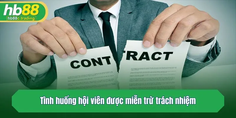 Tình huống hội viên được miễn trừ về trách nhiệm