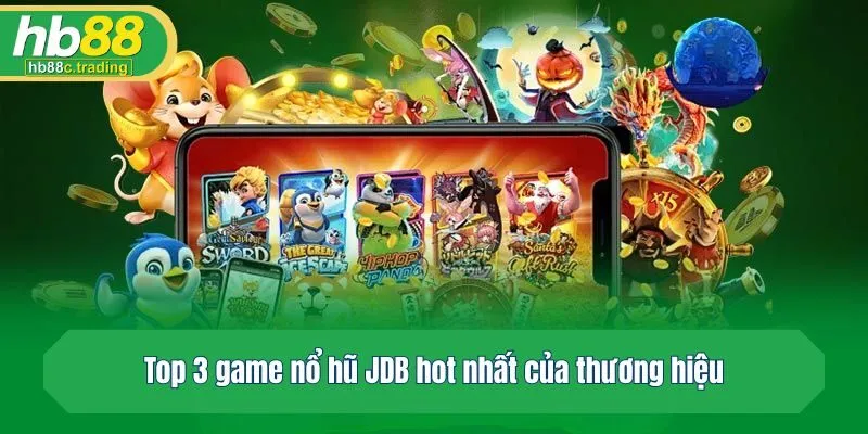 Top 3 game nổ hũ hot nhất của thương hiệu JDB