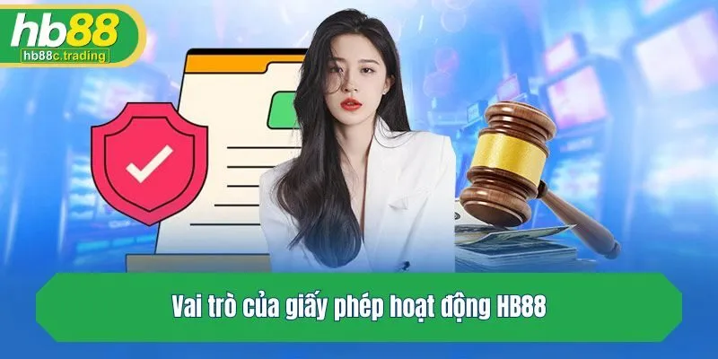 Vai trò của giấy phép hoạt động HB88